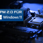 TPM 2.0 für Windows 11. Der sichere Umstieg von Windows 10 auf Windows 11
